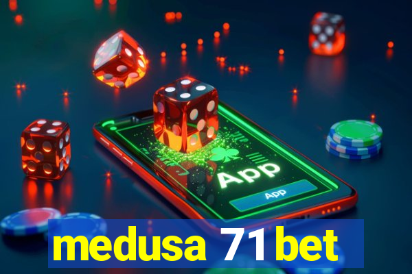 medusa 71 bet